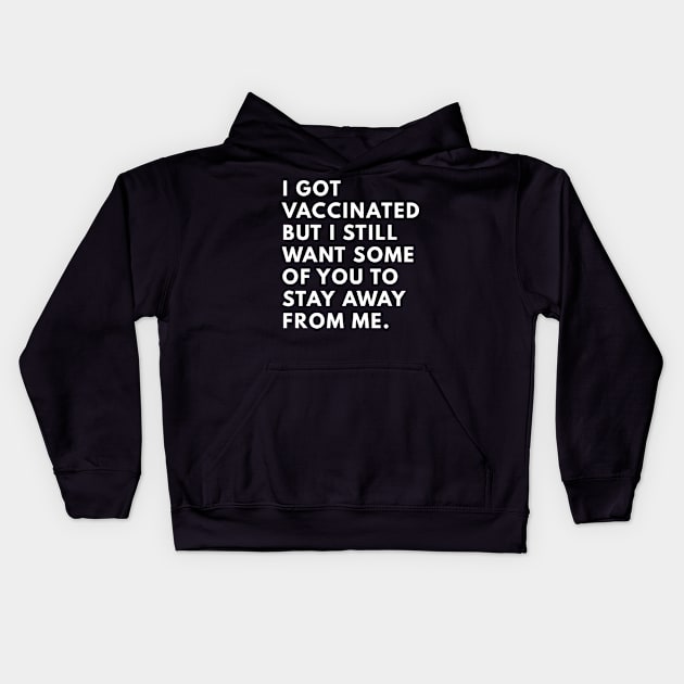 i got vaccinated but i still want some of you to stay away from me Kids Hoodie by senpaistore101